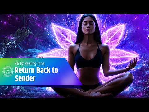 Return to Sender: Burn Evil Eyes, Break Curses, and Reverse Dark Magic | 417 Hz Healing Tone