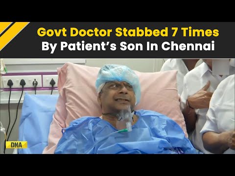 Chennai Doctor Stabbed: Doctor Stabbed 7 Times By Patient's Son At Chennai Hospital