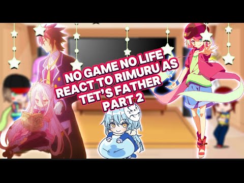 No game no life react to rimuru as tet’s father part 2||au