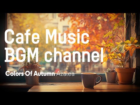 Cafe Music BGM channel - Azalea (Official Music Video)