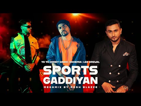 Yo Yo Honey Singh, Bohemia & Leo - SPORTS GADDIYAN (MegaMix By @RoshBlazze) | Latest Punjabi (2023)