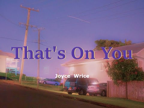 Joyce Wrice - That's On You