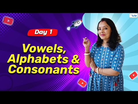 Understanding Vowels, Alphabets & Consonants | English Grammar Course Day 1 | 2024