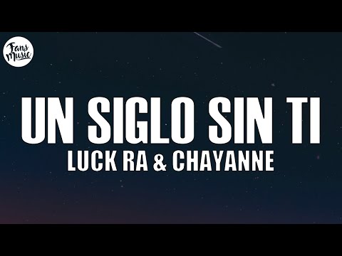 Luck Ra & Chayanne - UN SIGLO SIN TI (Letra/Lyrics)