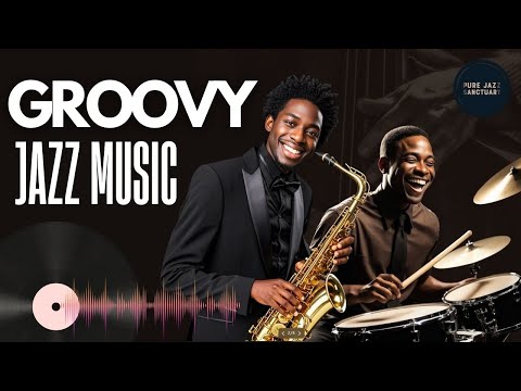 Groovy Jazz Music to Chill and Elevate Your Mood | Mood Booster Groove Jazz Soul Instrumental Mix