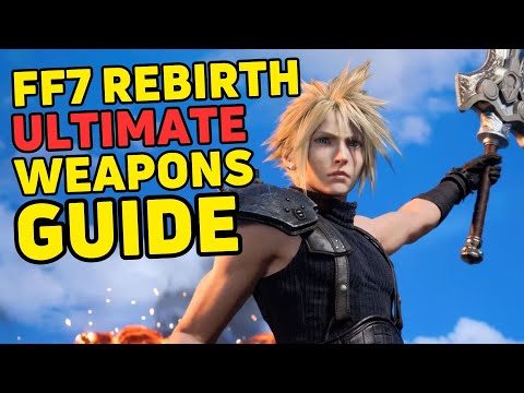 Final Fantasy 7 Rebirth: The Ultimate Weapons Guide