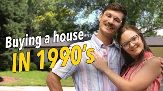 Buying a house in 1990's