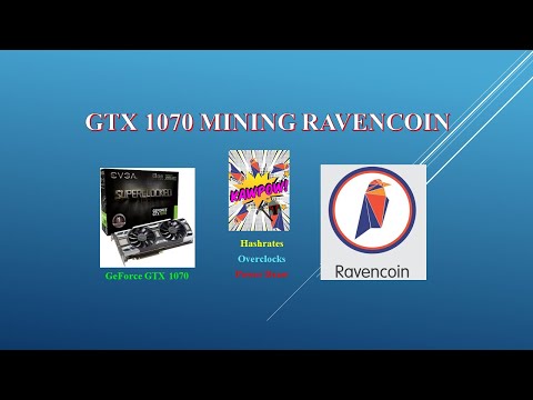 KAWPOW - GTX 1070 - Mining Ravencoin | Hashrates - Power Draw - Overclocks