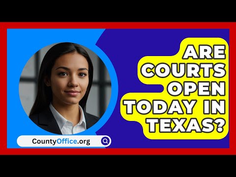 Are Courts Open Today In Texas? - CountyOffice.org