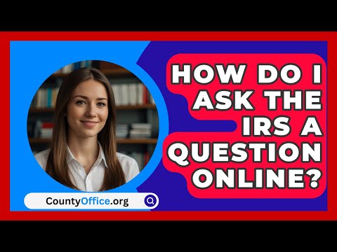 How Do I Ask The IRS A Question Online? - CountyOffice.org