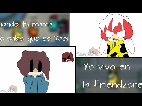 Yo vivo en la friendzone! + Cuando tú mamá no sabe que es Yaoi /Comedy?