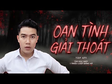 CHUYỆN MA CHÚ 3 DUY | TẬP 471: OAN TÌNH GIẢI THOÁT [THẦY 7] TẬP ĐẶC BIỆT MỪNG 1 TRIỆU LƯỢT ĐĂNG KÍ