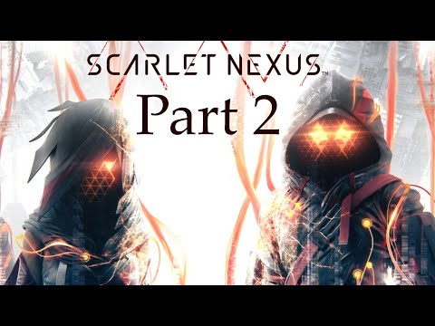 Scarlet Nexus Gameplay Part 2 - Time To Fight!