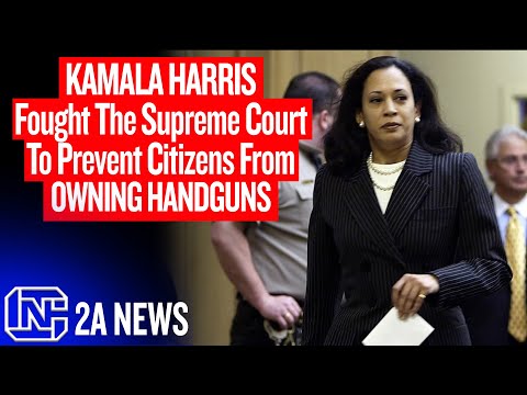 Kamala Harris Fought The Supreme Court To Prevent Citizens From Owning Handguns