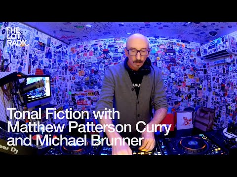 Tonal Fiction with Matthew Patterson Curry and Michael Brunner @TheLotRadio 11-07-2024