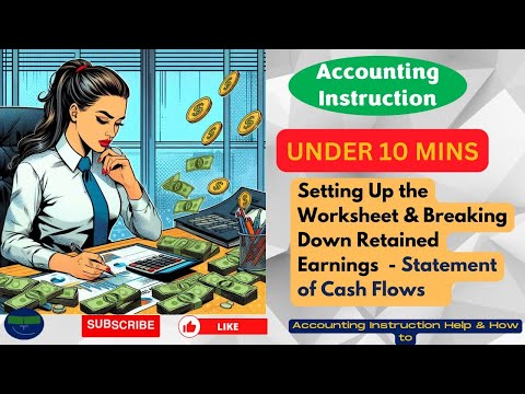 Setting Up the Worksheet & Breaking Down Retained Earnings Statement of Cash Flows