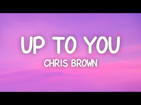 Chris Brown - Up To You (Lyrics)