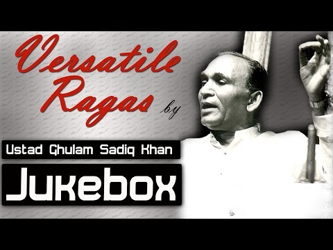 Hindustani Classical Vocal | Ustad Ghulam Sadiq Khan | Versatile Raga | Audio Jukebox