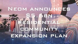 NEOM announces $5.6bn residential community expansion plan