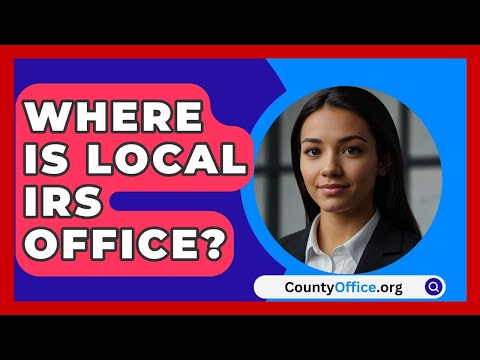 Where Is Local IRS Office? - CountyOffice.org