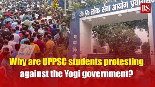 Why are UPPSC students protesting against the Yogi government?