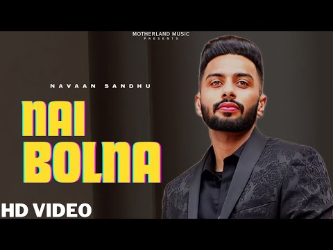 Navaan Sandhu : Nai Bolna | (Official Song) Navaan Sandhu New Song 2023  | Navaan Sandhu latest Song