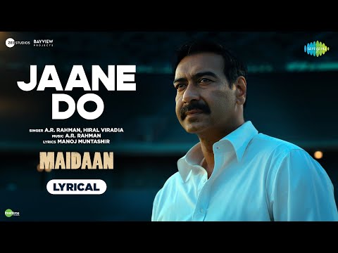 Jaane Do - Lyrical | Maidaan | Ajay Devgn | A.R.Rahman | Hiral Viradia | Manoj | Boney Kapoor