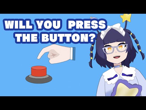 【WILL YOU PRESS THE BUTTON?】Pencet gak ya?