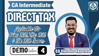 CA-Intermediate | Direct Tax | May 25, Sep 25 & Jan 26 Exams | Demo Lecture 4 | CA Vijender Aggarwal