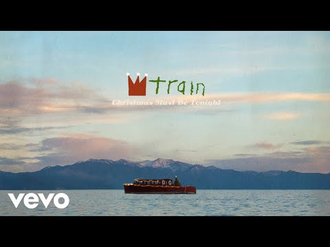 Train - Christmas Must be Tonight