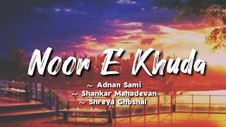 Noor E Khuda -lyrics || Adnan Sami, Shankar Mahadevan, Shreya Ghoshal || My Name Is Khan || @LYRICS🖤