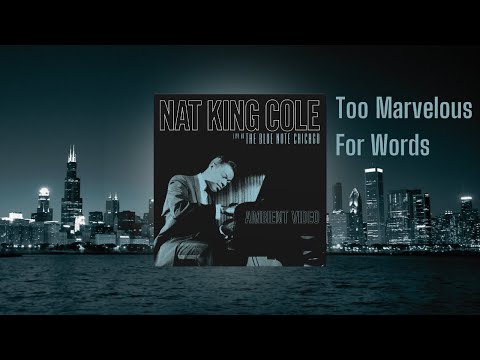 Nat King Cole – Too Marvelous For Words from Live At The Blue Note Chicago (Ambient Visualizer)