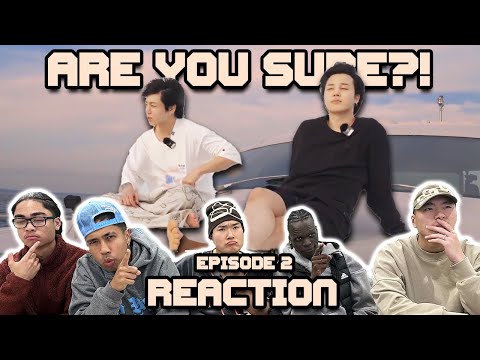 Are You Sure Episode 2 REACTION