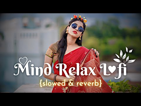 Mind Relax Lofi Song Instagram Trending Mashup Song 💝 Lofi Song slowed & reverb #lofi #bollywood