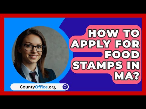 How To Apply For Food Stamps In MA? - CountyOffice.org