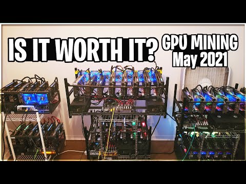 Worth GPU Mining as of May 2021 | Crypto Thoughts