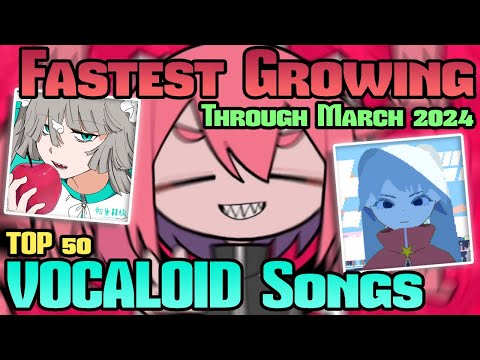 [TOP 50] Fastest Growing VOCALOID Songs on YouTube (March 2024)