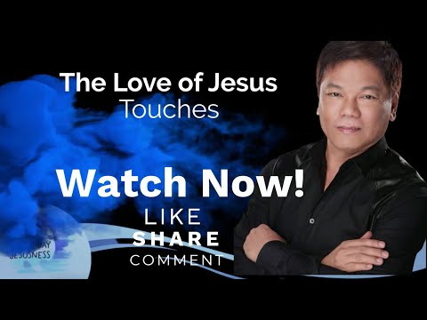 Ed Lapiz - The Love of Jesus Touches - Pastor Ed Lapiz Official YouTube Channel 2024