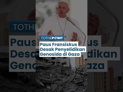 Pertama Kalinya Paus Fransiskus Desak Penyelidikan Perang Gaza, Sebut Serangan Israel Genosida