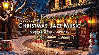 Smooth Christmas Jazz Music with Snowing Ambience at Cozy Christmas Coffee Shop ☕ Winter Night Jazz