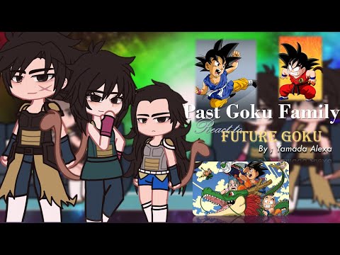 Past Goku Family React to Future Goku || Dragon Ball || Yamada Alexa - Part 1