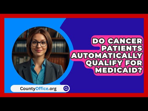 Do Cancer Patients Automatically Qualify For Medicaid? - CountyOffice.org