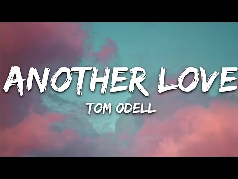 Tom Odell - Another Love (Lyrics)