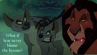 What if Scar never blame the hyenas? (Lion King AU)