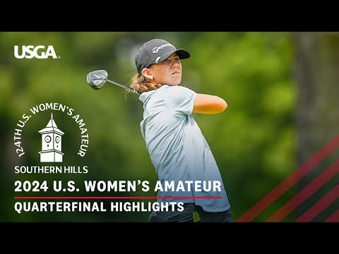 2024 U.S. Women's Amateur Highlights: Quarterfinals at Southern Hills Country Club