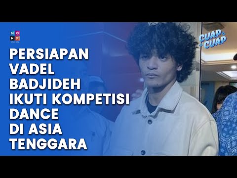 DITENGAH KASUSNYA, VADEL BADJIDEH JUSTRU IKUT LOMBA DANCE DI ASIA TENGGARA - CUAP CUAP