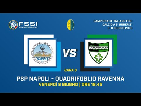 FUTSAL U21 - GARA 6 - PSP NAPOLI VS QUADRIFOGLIO RAVENNA