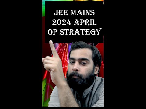 JEE MAINS 2024 APRIL SHIFT OP STRATEGY FOR 99 PERCENTILE #jee2024 #iitjee #nit #jeemains #shorts💯✌️🔥