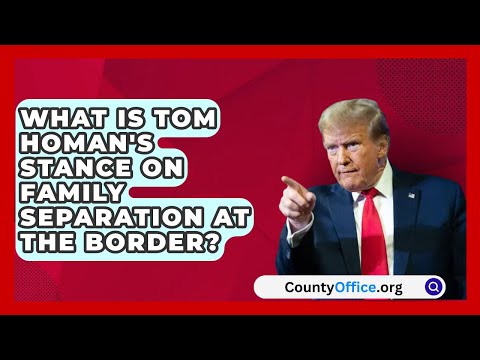 What Is Tom Homan's Stance on Family Separation at the Border? | CountyOffice.org