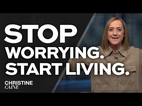 Why You Should Stop Worrying and Let God Handle Everything | Christine Caine Sermon